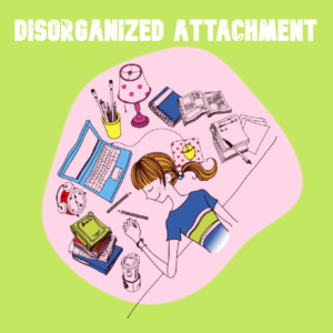 Disorganized attachment